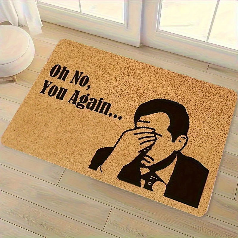 Humorous "Oh No, It's You Again..." Doormat, for Living Rooms, Bedrooms, Offices, Kitchens, Bathrooms, Hallways Welcome Mat
